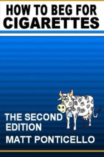 How to Beg for Cigarettes Second Edition