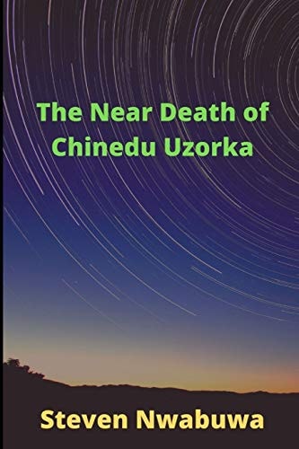 The Near-Death of Chinedu Uzorka