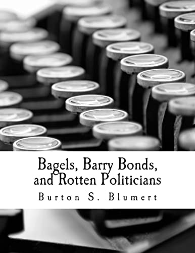 Bagels, Barry Bonds, and Rotten Politicians (Large Print Edition)