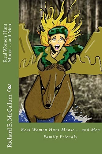 Real Women Hunt Moose... and Men Family Friendly Version
