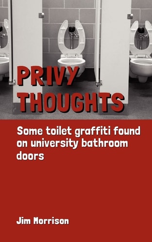 Privy Thoughts Some Toilet Graffiti Found On University Bathroom Doors