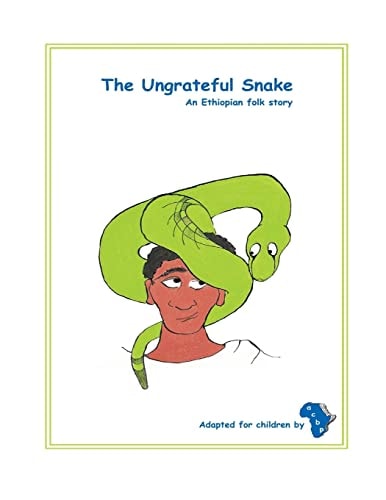 The Ungrateful Snake An Ethiopian Folk Story