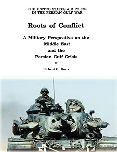 Roots of Conflict A Military Perspective on the Middle East and the Persian Gulf Crisis
