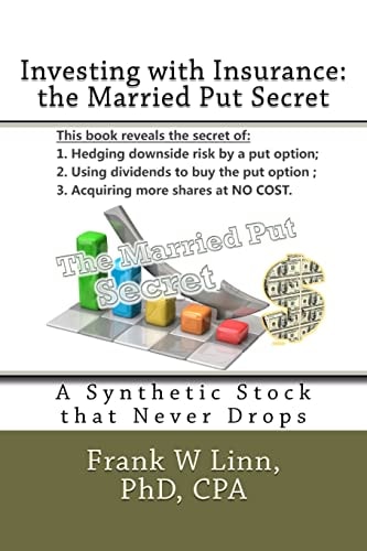 Investing with Insurance: the Married Put Secret A Synthetic Stock That Never Drops