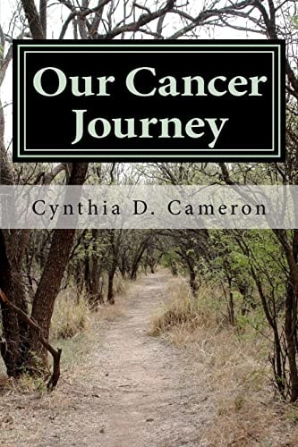 Our Cancer Journey An Odyssey Through the Darkness of Cancer Into the Light