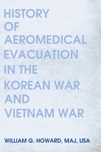 History of Aeromedical Evacuation in the Korean War and Vietnam War