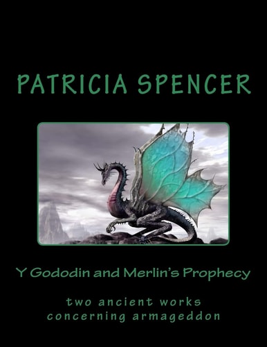 Y Gododin and Merlin's Prophecy Two Ancient Works Concerning Armageddon