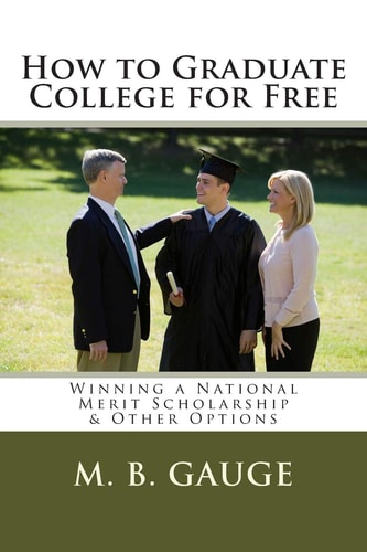 How to Graduate College for Free Winning a National Merit Scholarship and Other Options