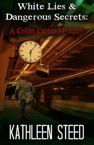 White Lies and Dangerous Secrets A Collin Carter Mystery
