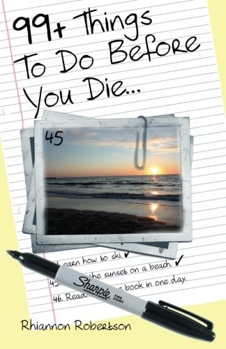 99+ Things To Do Before You Die...