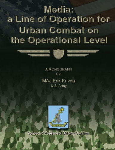 Media A Line of Operation for Urban Combat on the Operational Level
