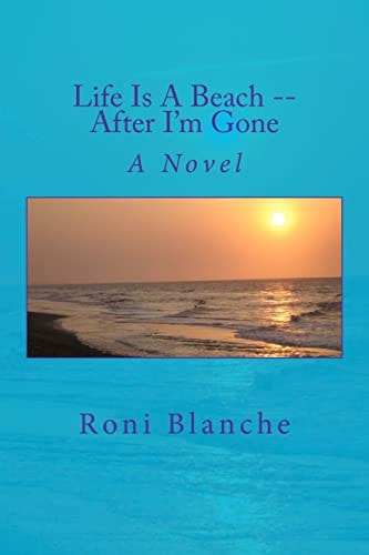 Life Is a Beach -- After I'm Gone A Novel