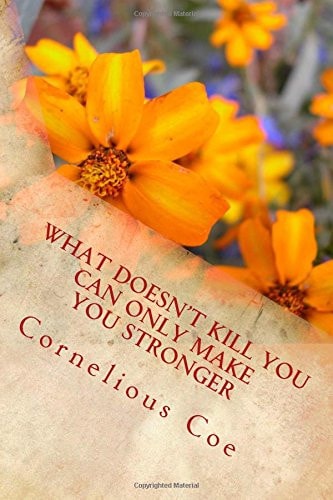 What Doesn't Kill You Can Only Make You Stronger