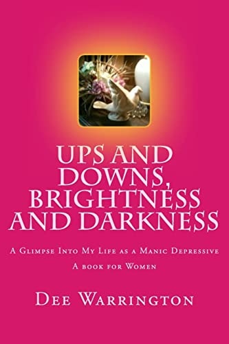 Ups and Downs, Brightness and Darkness A Glimpse Into My Life as a Manic Depressive
