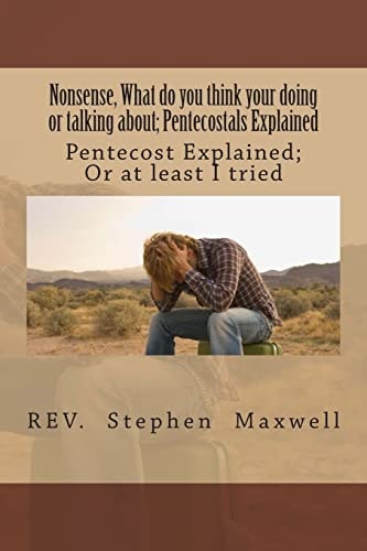 Nonsense, What Do You Think Your Doing Or Talking About Pentecost Explained; Or at Least I Tried