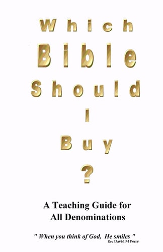 Which Bible Should I Buy ? "About the Holy Bible" a Teaching Guide for All Denominations