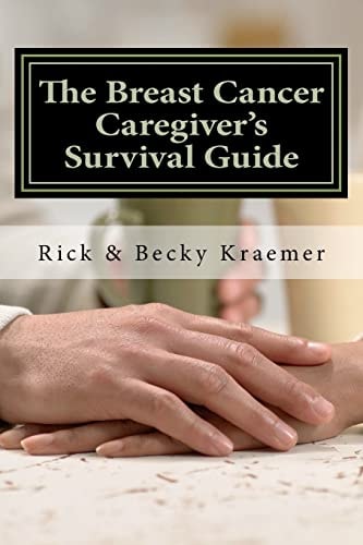 The Breast Cancer Caregiver's Survival Guide 2012 Practical Tips for Supporting Your Wife Through Breast Cancer