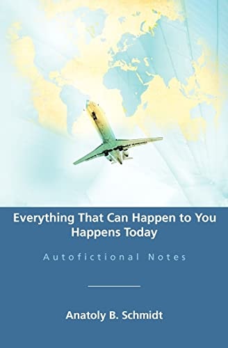 Everything That Can Happen to You Happens Today Autofictional Notes
