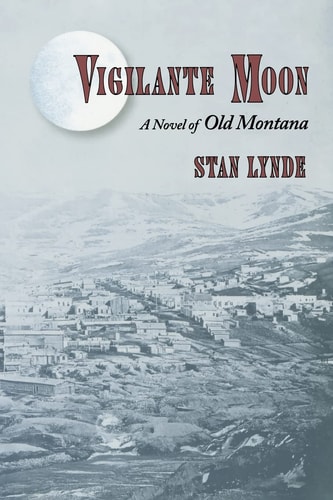 Vigilante Moon A Novel of Old Montana