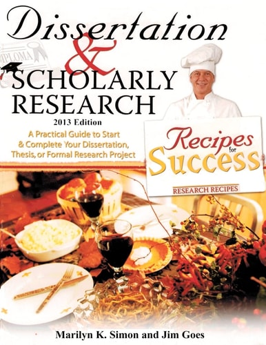Dissertation and Scholarly Research: Recipes for Success 2013 Edition