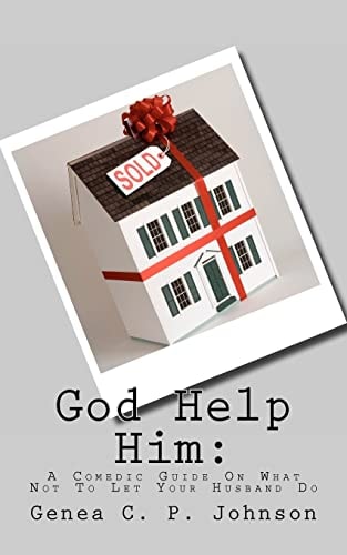 God Help Him A Comedic Guide On What Not To Let Your Husband Do