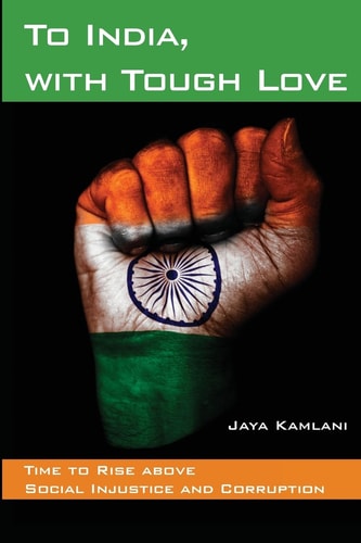 To India, with Tough Love Time to Rise Above Social Injustice and Corruption