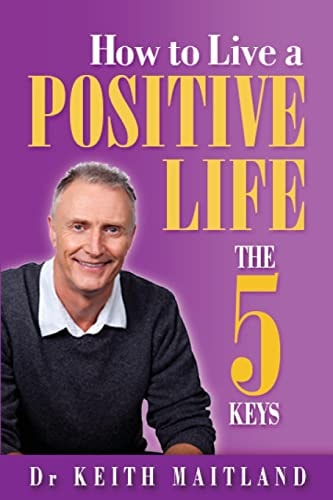 How to Live a Positive Life The 5 Keys
