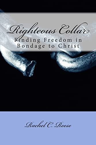 Righteous Collar Finding Freedom in Bondage to Christ