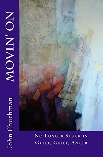 Movin' On No Longer Stuck in Guilt, Grief, Anger