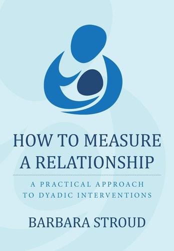 How to Measure a Relationship A Practical Approach to Dyadic Interventions