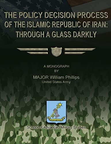The Policy Decision Process of the Islamic Republic of Iran Through a Glass Darkly