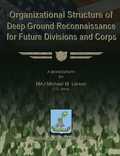 Organizational Structure of Deep Ground Reconnaissance for Future Divisions and Corps