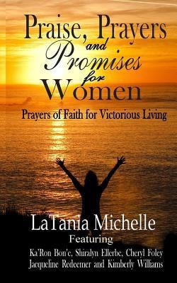 Praise, Prayers and Promises for Women Prayers of Faith for Victorious Living