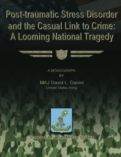 Post-Traumatic Stress Disorder and the Casual Link to Crime A Looming National Tragedy
