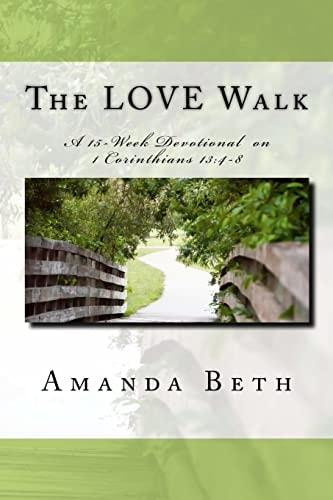 The Love Walk A 15 - Week Devotional on 1 Corinthians 13:4-8