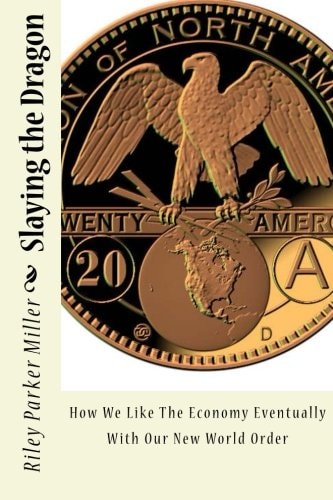 Slaying the Dragon How We Like Our Economy Eventually With The New World Order