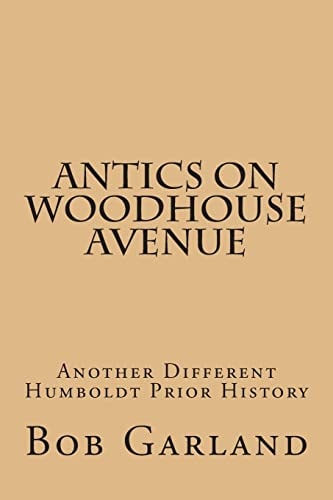 Antics on Woodhouse Avenue Another Different Humboldt Prior History