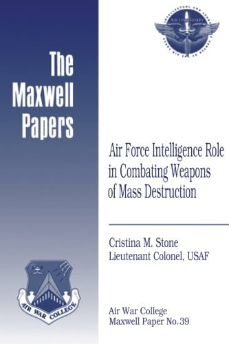 Air Force Intelligence Role in Combating Weapons of Mass Destruction Maxwell Paper No. 39