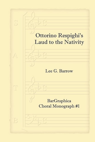 Ottorino Respighi's Laud to the Nativity Choral Monograph #1