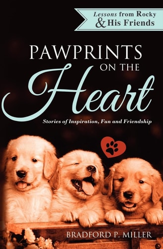 Lessons from Rocky & His Friends Pawprints on the Heart