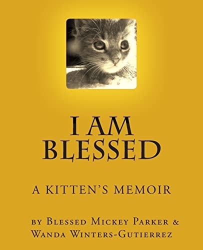 I Am Blessed A Kittens's Memoir....
