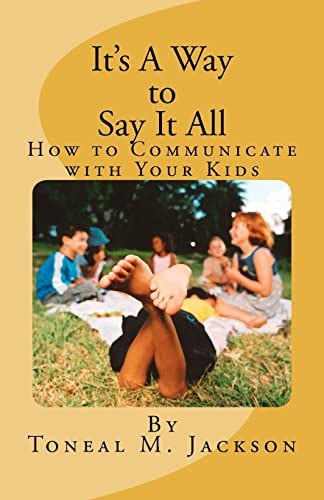 It's a Way to Say It All How to Communicate with Your Kids