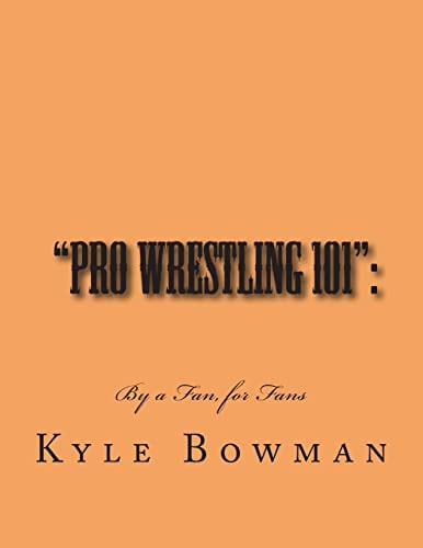 "Pro Wrestling 101" : By a Fan, for Fans