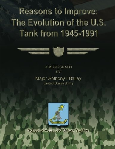Reasons to Improve The Evolution of the U.S. Tank from 1945-1991