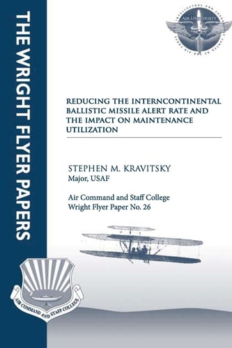 Reducing the Intercontinental Ballistic Missile Alert Rate and the Impact on Maintenance Utilization Wright Flyer Paper No. 26