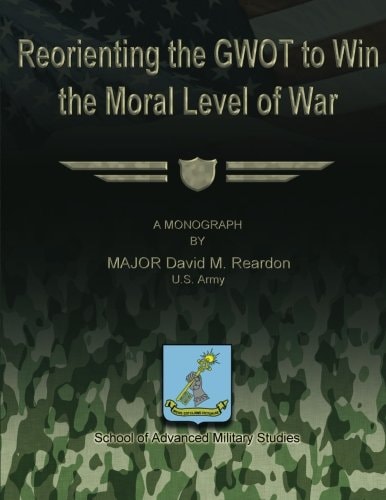 Reorienting the GWOT to Win the Moral Level of War