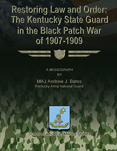 Restoring Law and Order The Kentucky State Guard in the Black Patch War of 1907-1909