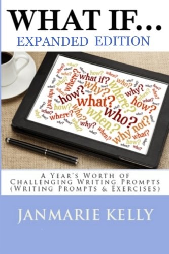 What If... A Year's Worth of Challenging Writing Prompts (Writing Prompts & Exercises)