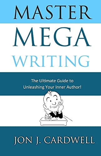 Master Mega Writing The Ultimate Guide to Unleashing Your Inner Author