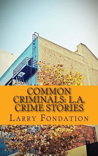 Common Criminals L. A. Crime Stories